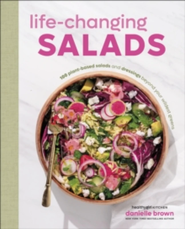 Image of Life-Changing Salads : 100 Plant-Based Salads and Dressings Beyond Your Wildest Greens (HealthyGirl Kitchen) Hardback
