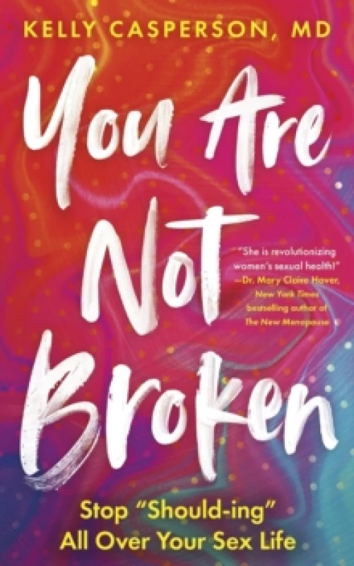 Image of You Are Not Broken : Stop "Should-ing" All Over Your Sex Life Paperback / softback