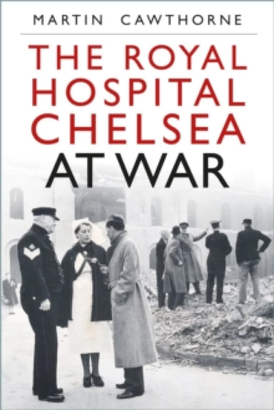 Image of The Royal Hospital Chelsea at War Paperback / softback