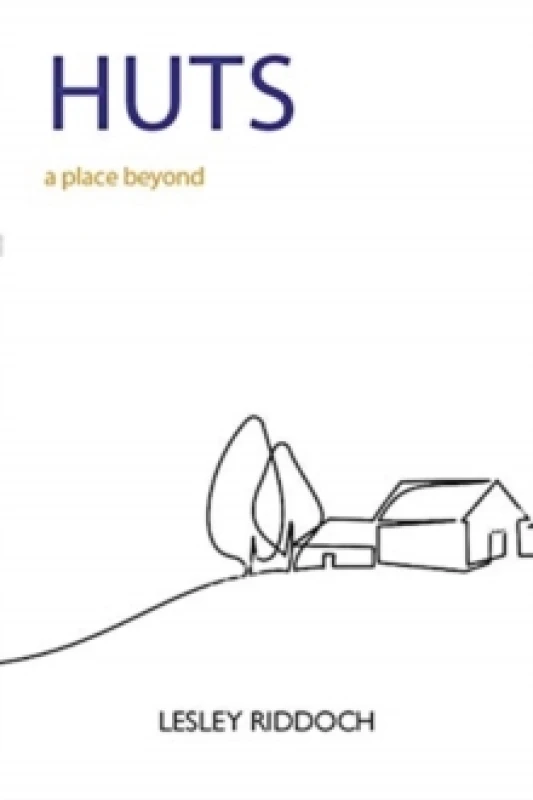 Image of Huts : a place beyond - how to end our exile from nature Paperback / softback