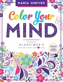 Image of Color Your Mind : A Coloring Book for Those with Alzheimer's and the People Who Love Them