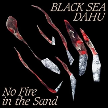 Image of Black Sea Dahu - No Fire in the Sand Vinyl