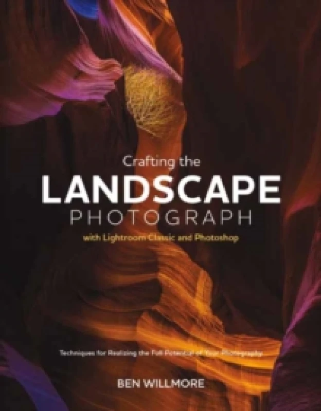 Image of Crafting the Landscape Photograph with Lightroom Classic and Photoshop Paperback / softback