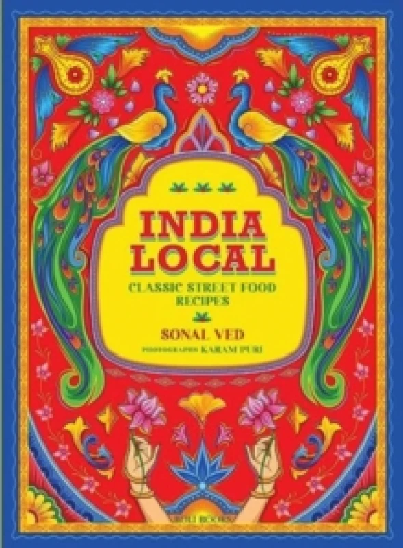 Image of India Local : Classic Street Food Recipes Hardback