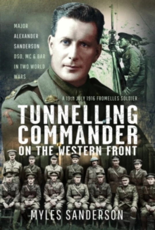 Image of Tunnelling Commander on the Western Front : Major Alexander Sanderson DSO, MC & Bar in Two World Wars Hardback