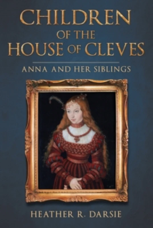 Image of Children of the House of Cleves : Anna and Her Siblings Hardback