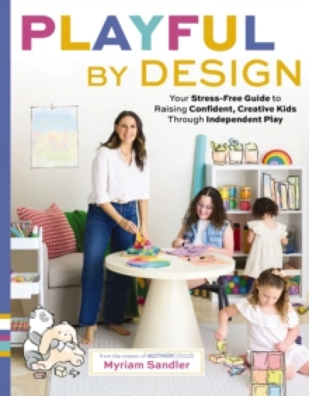 Image of Playful by Design : Your Stress-Free Guide to Raising Confident, Creative Kids through Independent Play Reduce Parenting Stress and Declutter Your Ho