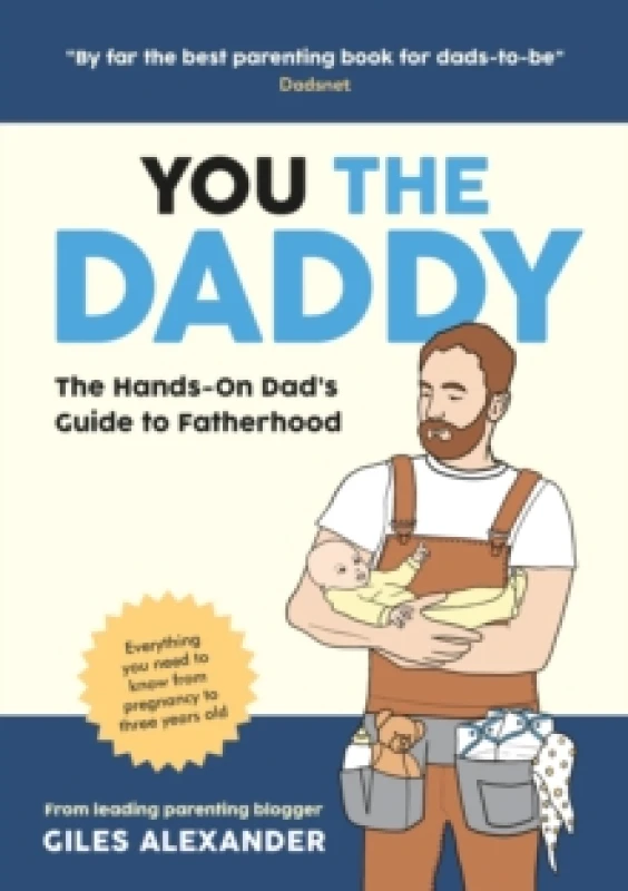 Image of You the Daddy : The Hands-On Dads Guide to Pregnancy, Birth and the Early Years of Fatherhood Paperback / softback