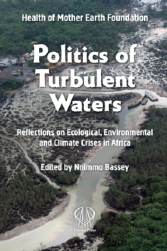 Image of Politics Of Turbulent Waters : Reflections on Ecological, Environmental and Climate Crises in Africa Paperback / softback