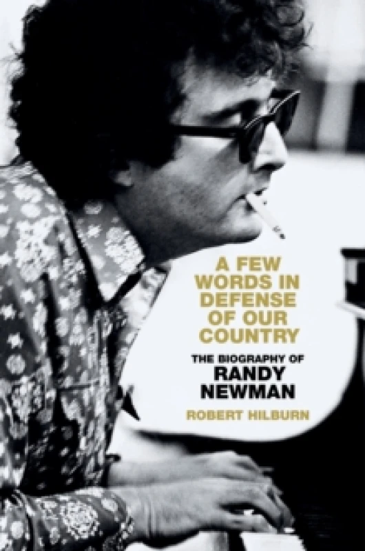 Image of A Few Words in Defense of Our Country : The Biography of Randy Newman Hardback