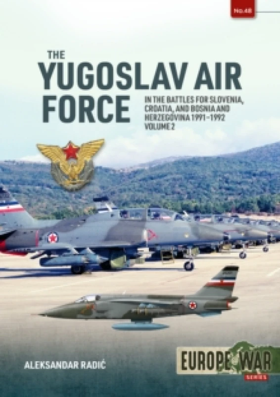 Image of The Yugoslav Air Force Volume 2 : In the Battles for Slovenia, Croatia, and Bosnia & Herzegovina, 1991-1992 Paperback / softback