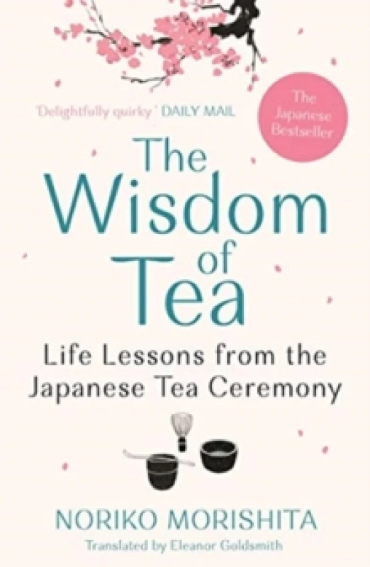 Image of The Wisdom of Tea : Life Lessons from the Japanese Tea Ceremony Paperback / softback