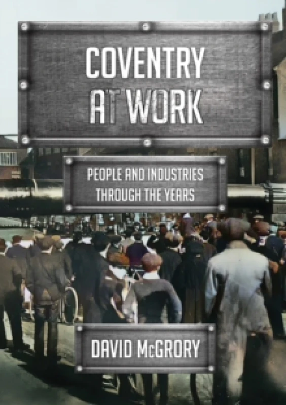 Image of Coventry at Work : People and Industries Through the Years Paperback / softback