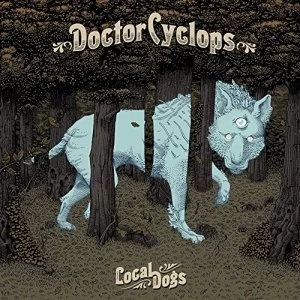 Image of Doctor Cyclops - Local Dogs Limited Edition Vinyl