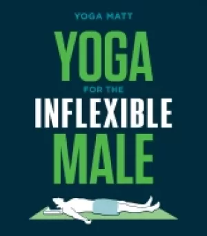 Image of yoga for the inflexible male a how to guide