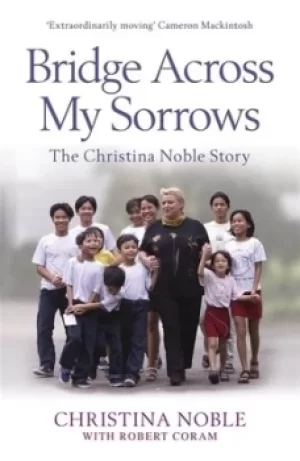 Image of Bridge across my sorrows by Christina Noble