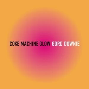Image of Gord Downie - Coke Machine Glow Vinyl