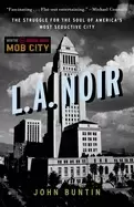 Image of l a noir the struggle for the soul of americas most seductive city