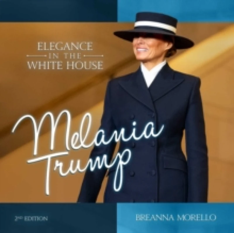 Image of Melania Trump (2nd Edition) : Elegance in the White House Hardback