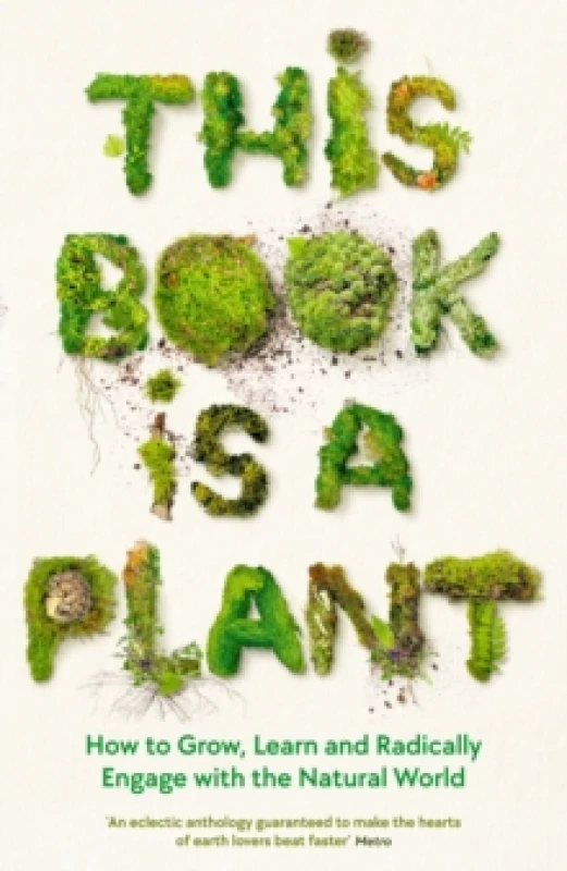 Image of This Book is a Plant : How to Grow, Learn and Radically Engage with the Natural World Paperback / softback