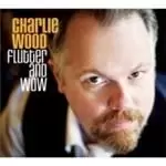 Image of Charlie Wood - Flutter And Wow (Music CD)