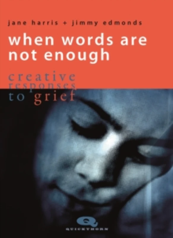 Image of When Words are not Enough : Creative Responses to Grief Paperback / softback