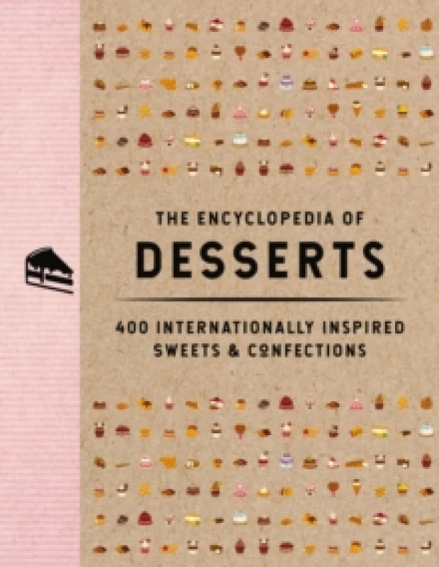 Image of The Encyclopedia of Desserts : 400 Internationally Inspired Sweets and Confections Hardback