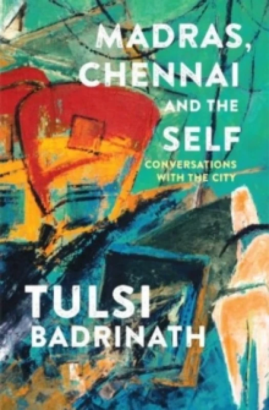 Image of Madras, Chennai and the Self: Conversations with the City Paperback / softback