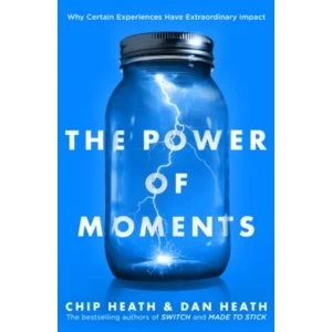 Image of The Power of Moments : Why Certain Experiences Have Extraordinary Impact