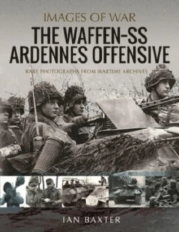 Image of The Waffen SS Ardennes Offensive : Rare Photographs from Wartime Archives Paperback / softback