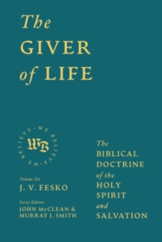 Image of The Giver of Life : The Biblical Doctrine of the Holy Spirit and Salvation Hardback