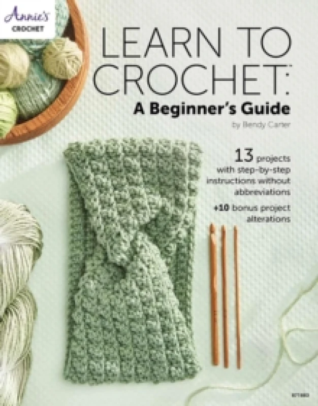 Image of Learn to Crochet: A Beginner's Guide : 13 Projects with Step-by-Step Instructions without Abbreviations Paperback / softback
