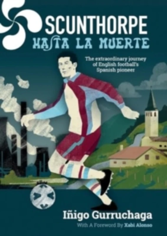 Image of Scunthorpe Hasta La Muerte : The Extraordinary Story of English football's Spanish Paperback / softback