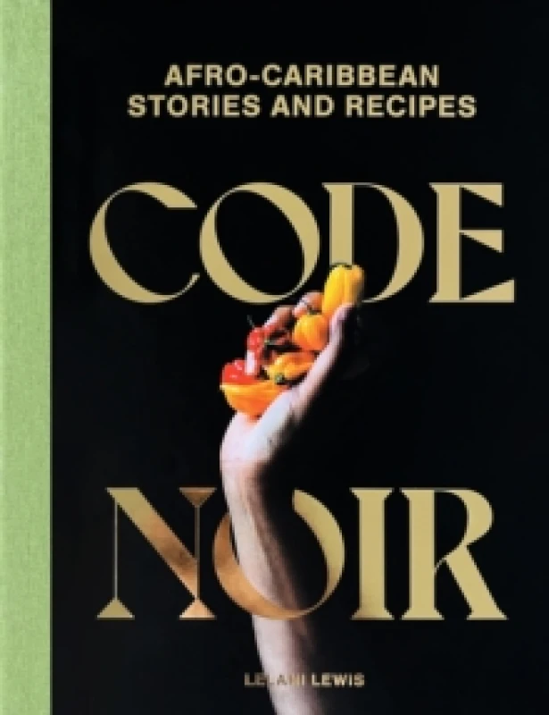 Image of Code Noir : Afro-Carribbean Stories and Recipes Hardback