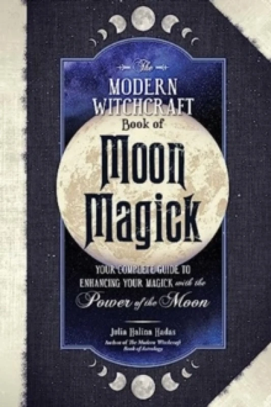 Image of The Modern Witchcraft Book of Moon Magick : Your Complete Guide to Enhancing Your Magick with the Power of the Moon Hardback