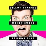 Image of Dillon Francis - Money Sucks Friends Rule (Music CD)