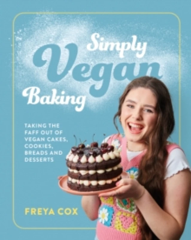 Image of Simply Vegan Baking : Taking the faff out of vegan cakes, cookies, breads and desserts Hardback