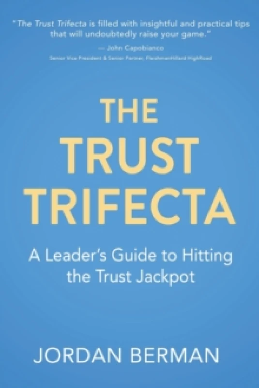 Image of The Trust Trifecta : A Leader's Guide to Hitting the Trust Jackpot Paperback / softback