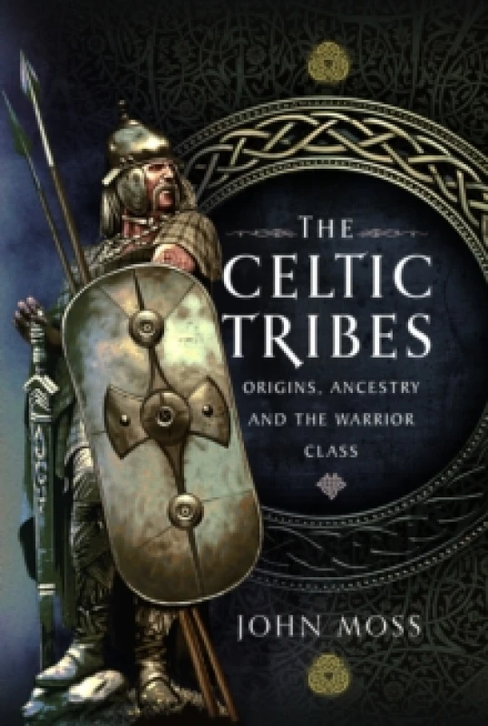 Image of The Celtic Tribes : Origins, Ancestry & The Warrior Class Hardback