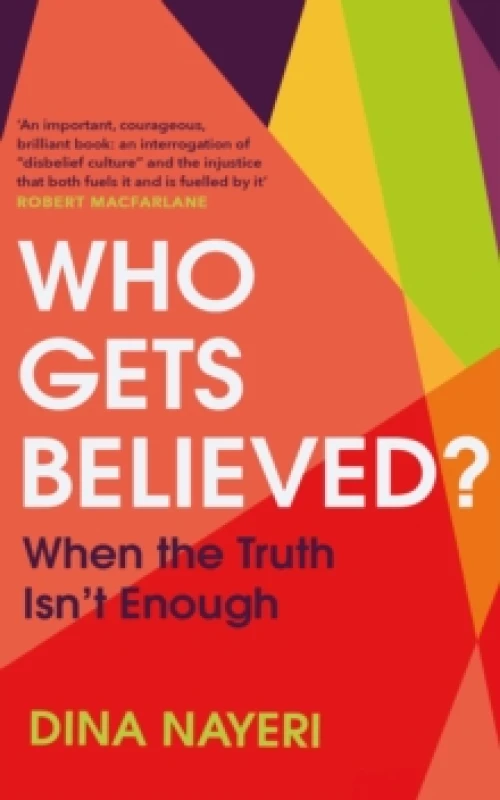 Image of Who Gets Believed? When the Truth Isnt Enough Hardback