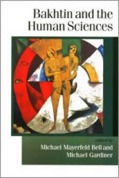 Image of Bakhtin and the Human Sciences by Michael E Gardiner Paperback