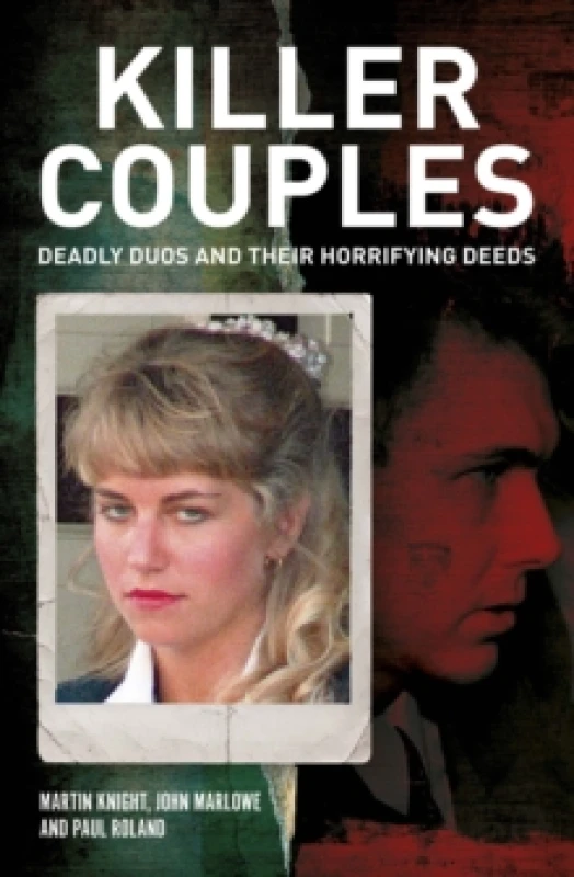 Image of Killer Couples : Deadly Duos and Their Horrifying Deeds Paperback / softback