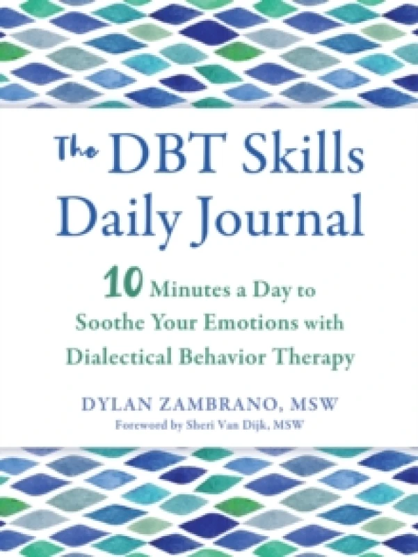 Image of The DBT Skills Daily Journal : 10 Minutes a Day to Soothe Your Emotions with Dialectical Behavior Therapy Paperback / softback
