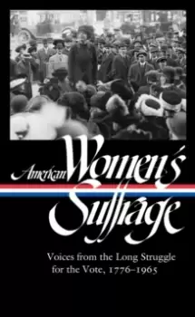 Image of American Womens Suffrage: Voices From The Long Struggle For The Vote