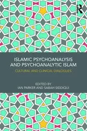 Image of Islamic Psychoanalysis and Psychoanalytic Islam Cultural and Clinical Dialogues