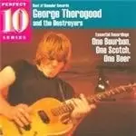 Image of George Thorogood & The Destroyers - One Bourbon One Scotch One Beer (Music CD)