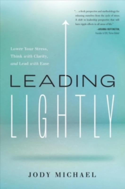Image of Leading Lightly : Lower Your Stress, Think with Clarity, and Lead with Ease Hardback