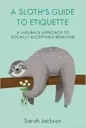 Image of sloths guide to etiquette a laid back approach to socially acceptable behav