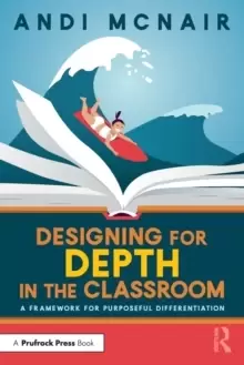 Image of Designing for Depth in the Classroom : A Framework for Purposeful Differentiation