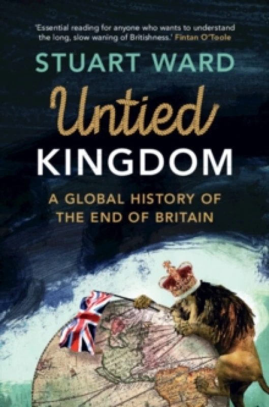 Image of Untied Kingdom : A Global History of the End of Britain Hardback